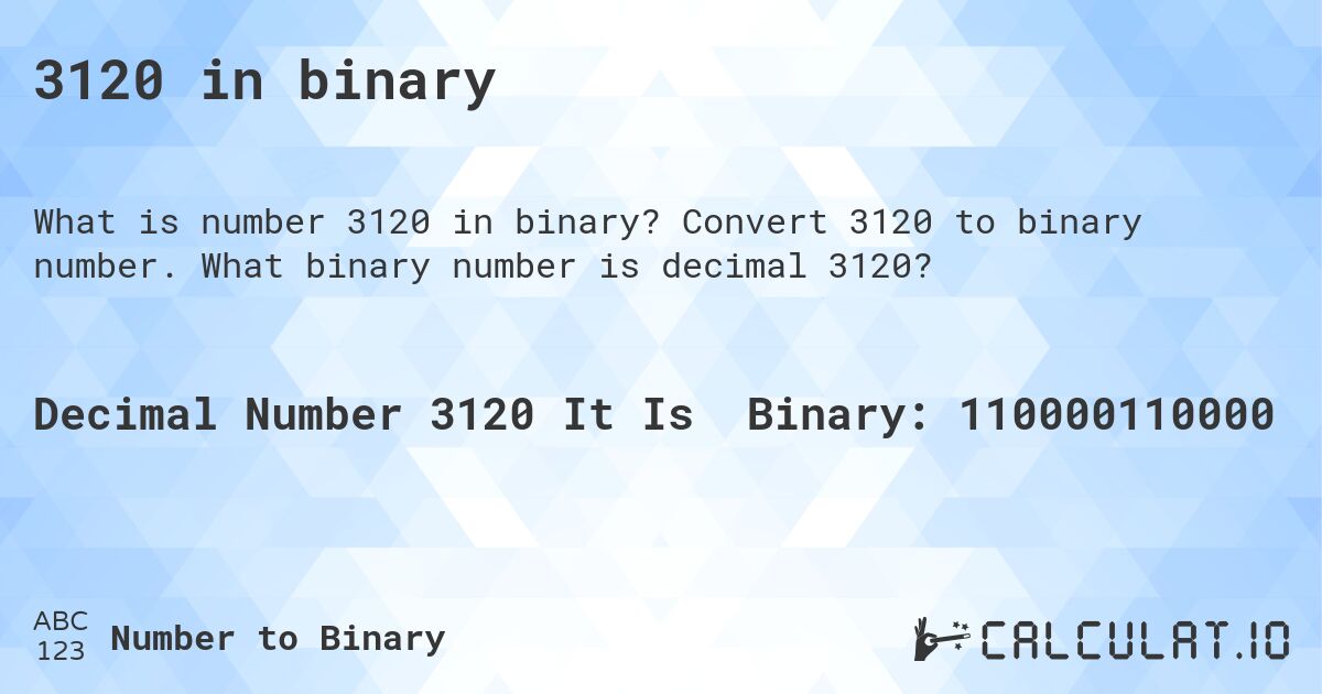 3120 in binary. Convert 3120 to binary number. What binary number is decimal 3120?