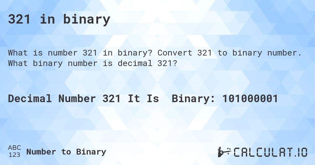 321 in binary. Convert 321 to binary number. What binary number is decimal 321?
