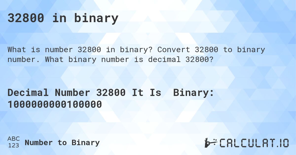 32800 in binary. Convert 32800 to binary number. What binary number is decimal 32800?