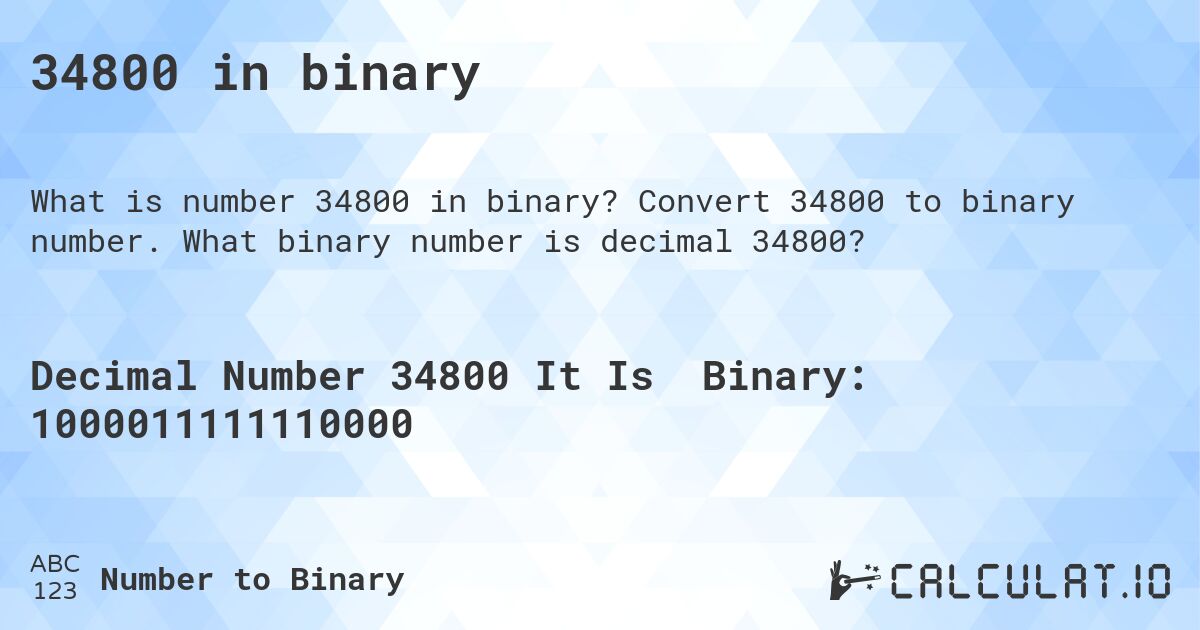 34800 in binary. Convert 34800 to binary number. What binary number is decimal 34800?