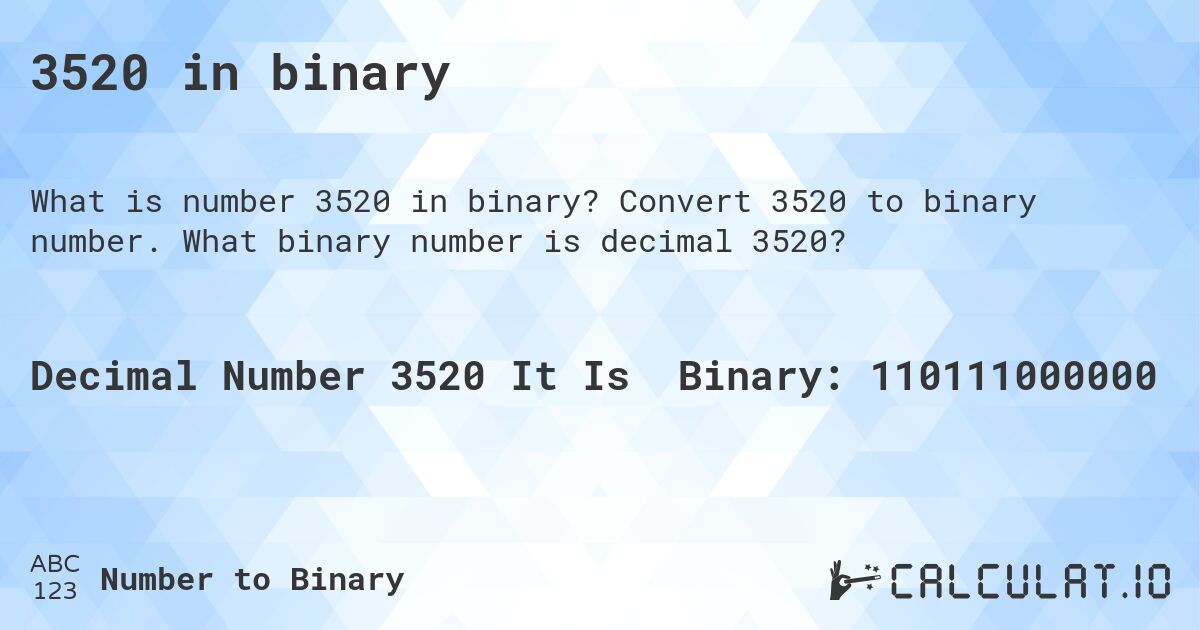 3520 in binary. Convert 3520 to binary number. What binary number is decimal 3520?