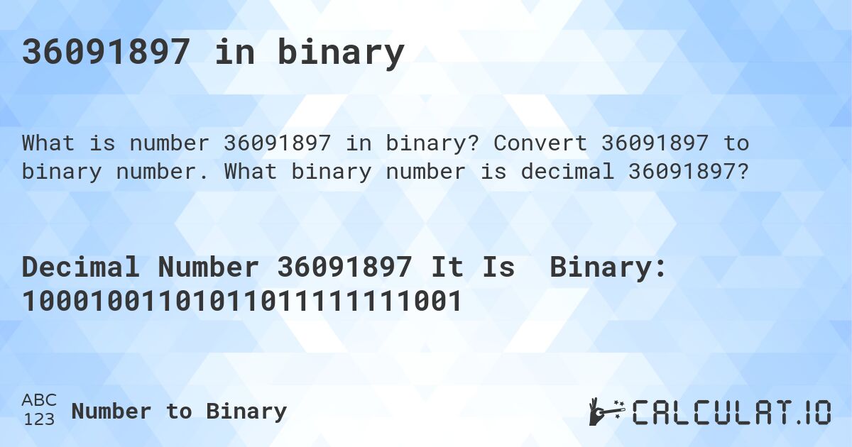36091897 in binary. Convert 36091897 to binary number. What binary number is decimal 36091897?