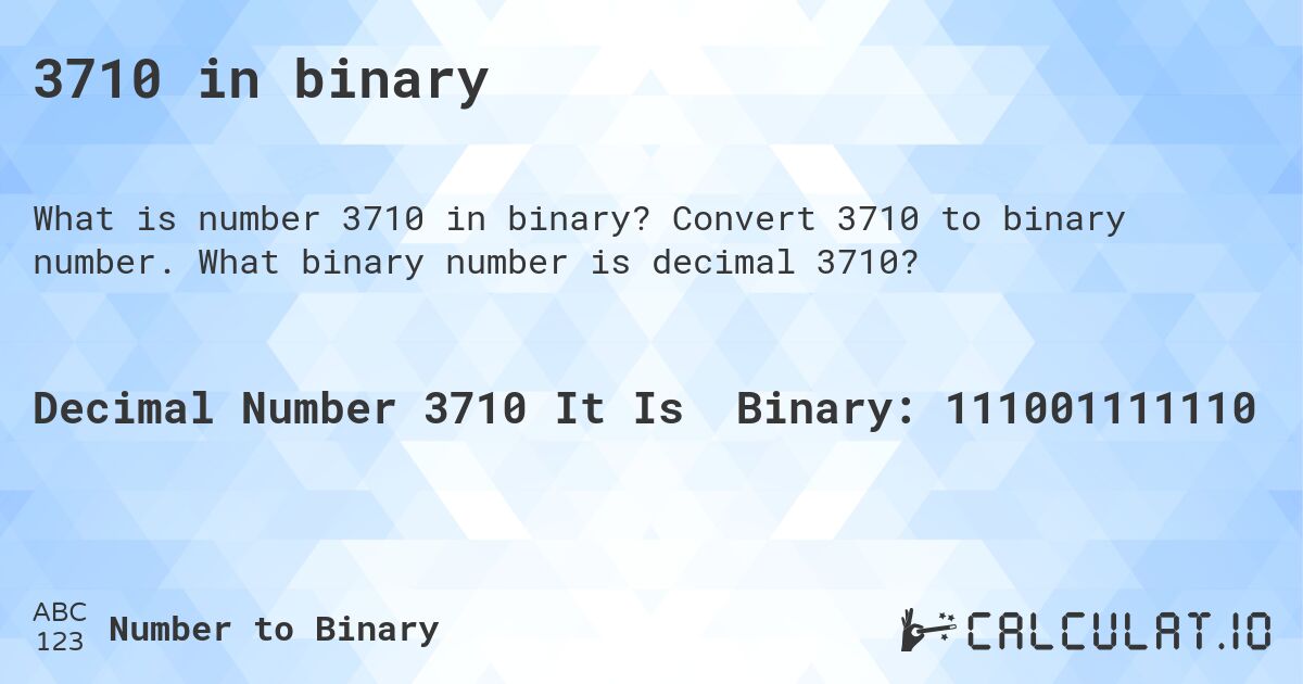 3710 in binary. Convert 3710 to binary number. What binary number is decimal 3710?