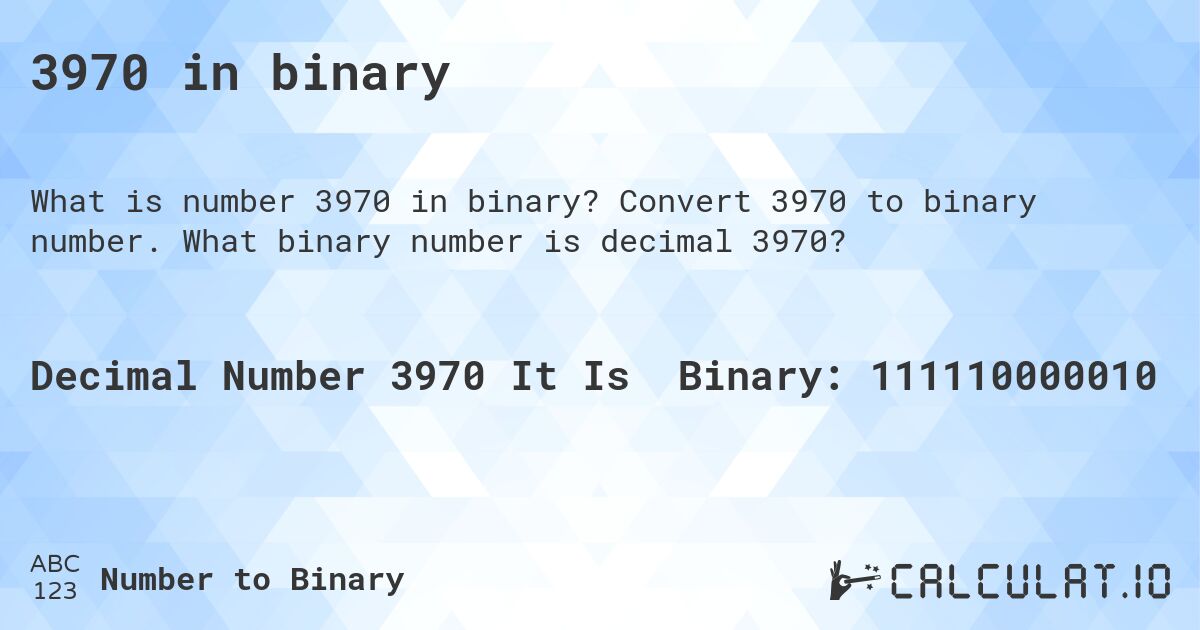 3970 in binary. Convert 3970 to binary number. What binary number is decimal 3970?