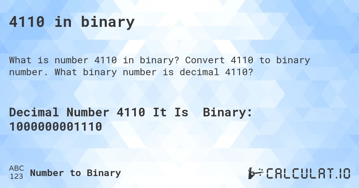 4110 in binary. Convert 4110 to binary number. What binary number is decimal 4110?