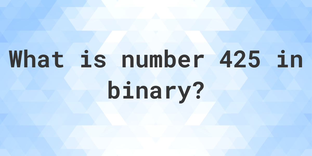 425 in binary - Calculatio