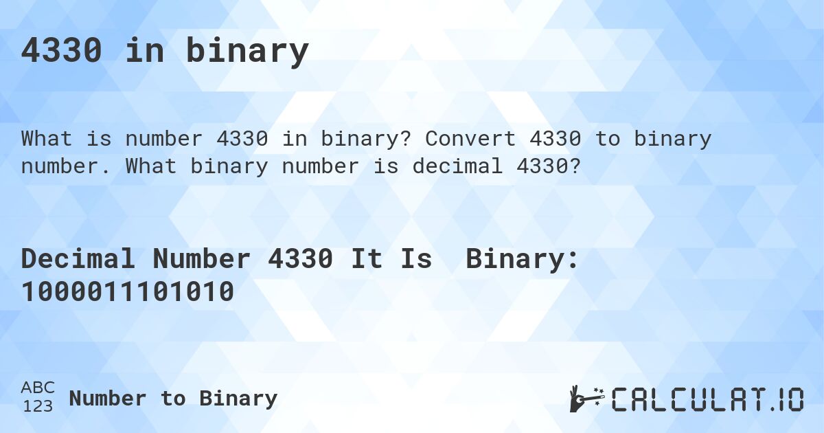 4330 in binary. Convert 4330 to binary number. What binary number is decimal 4330?