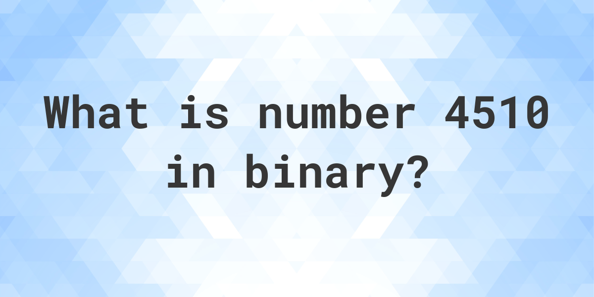 4510-in-binary-calculatio