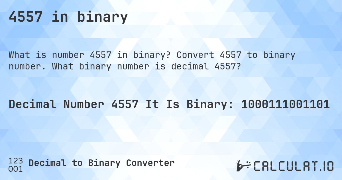 4557 in binary. Convert 4557 to binary number. What binary number is decimal 4557?