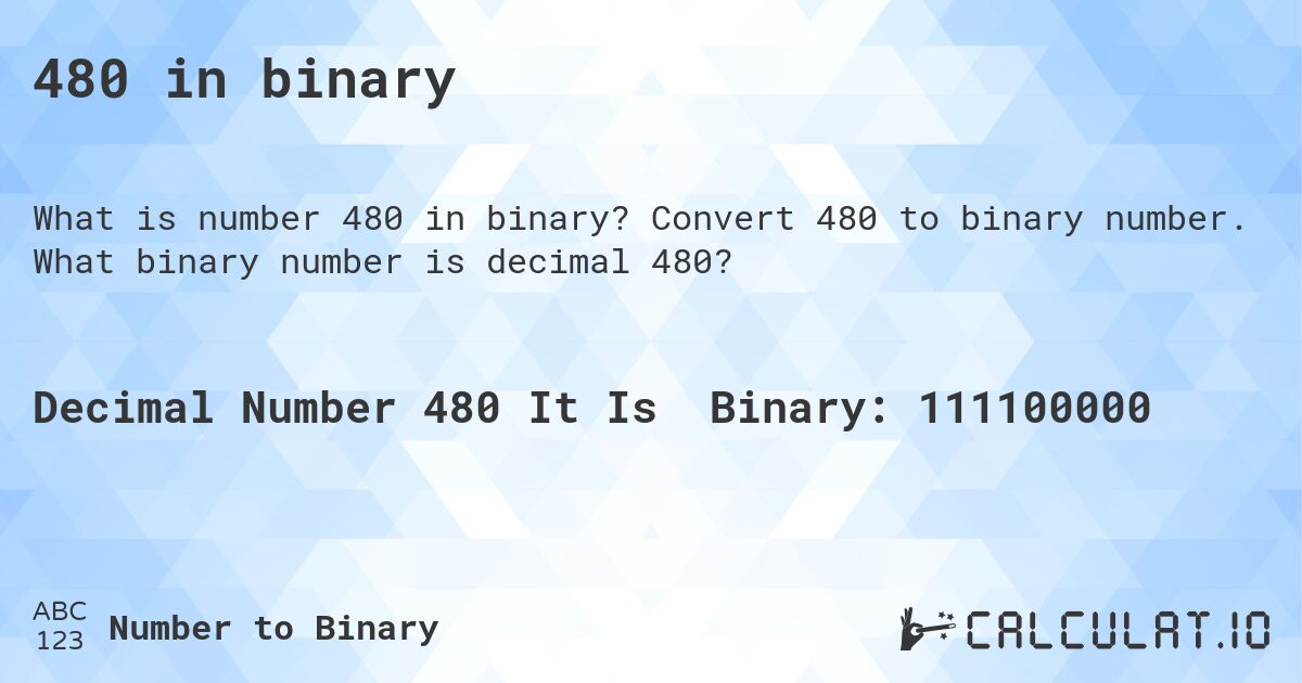 480 in binary. Convert 480 to binary number. What binary number is decimal 480?