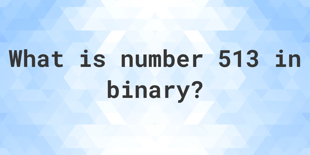 513-in-binary-calculatio