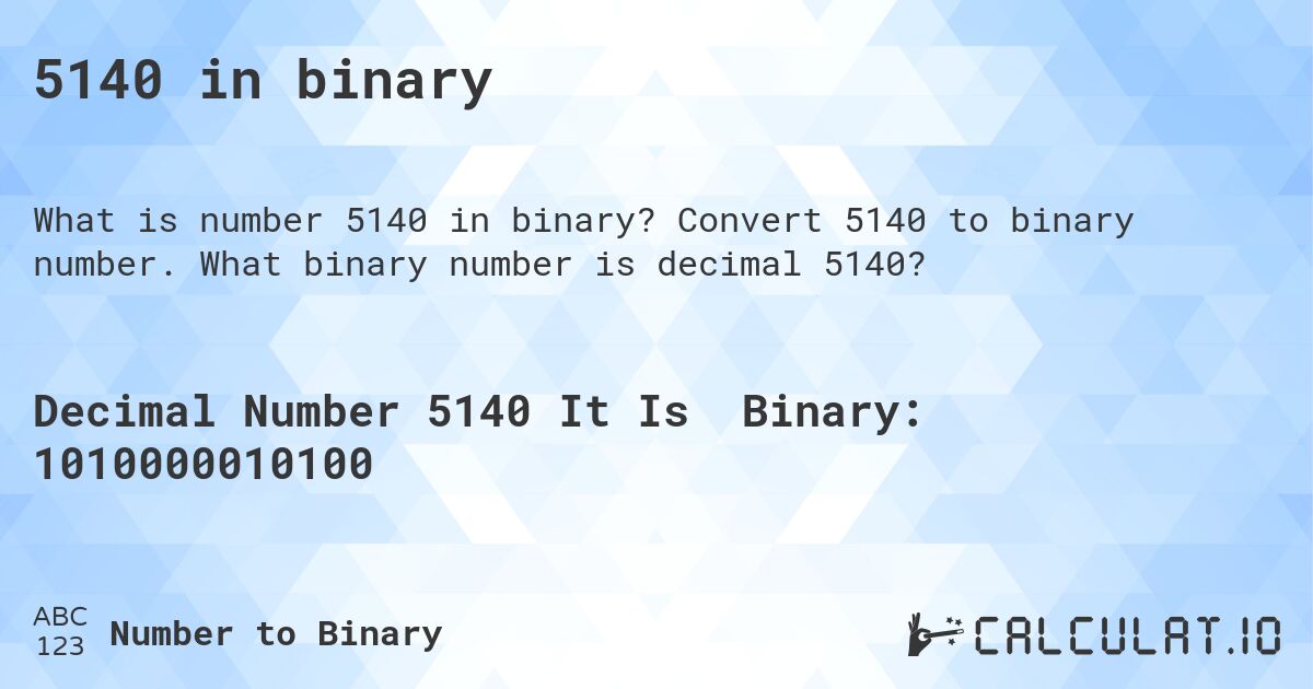 5140 in binary. Convert 5140 to binary number. What binary number is decimal 5140?