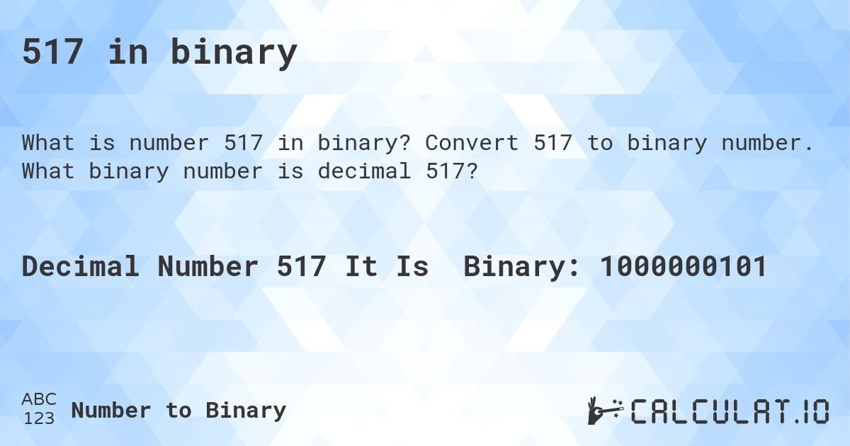 517 in binary. Convert 517 to binary number. What binary number is decimal 517?