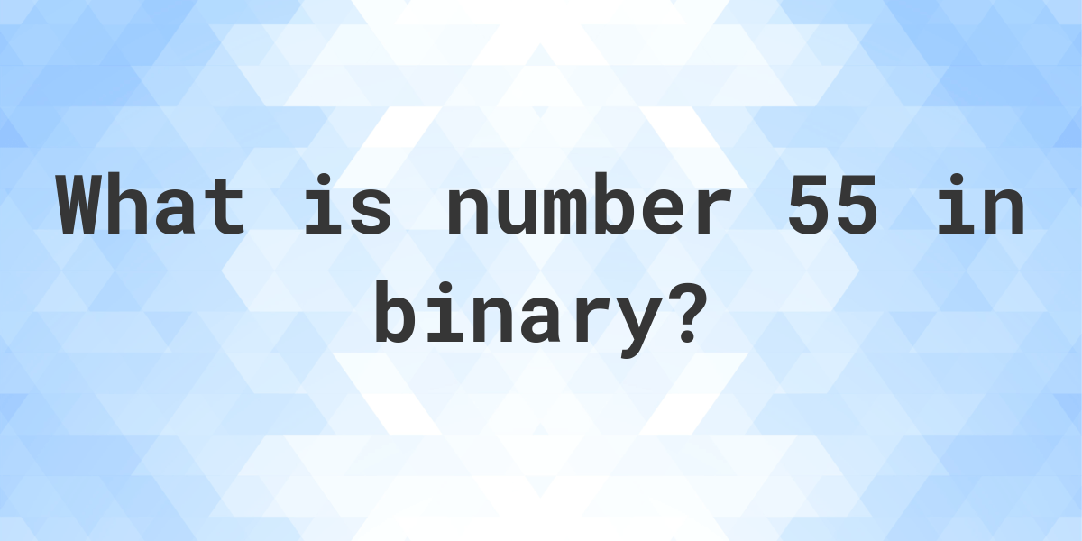 55 Decimal To Binary