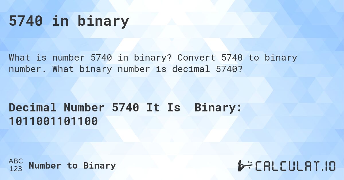 5740 in binary. Convert 5740 to binary number. What binary number is decimal 5740?