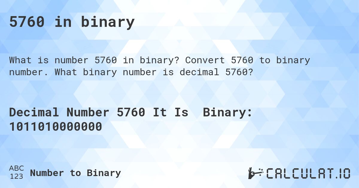 5760 in binary. Convert 5760 to binary number. What binary number is decimal 5760?