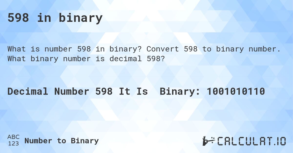 598 in binary. Convert 598 to binary number. What binary number is decimal 598?