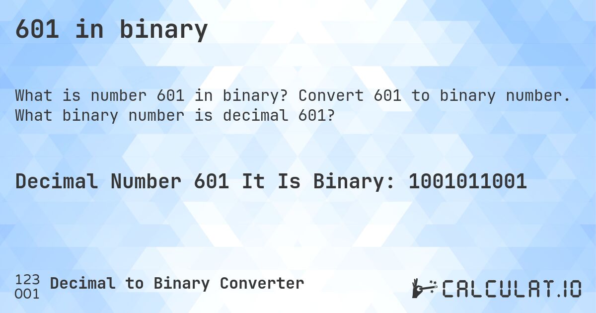 601 in binary. Convert 601 to binary number. What binary number is decimal 601?