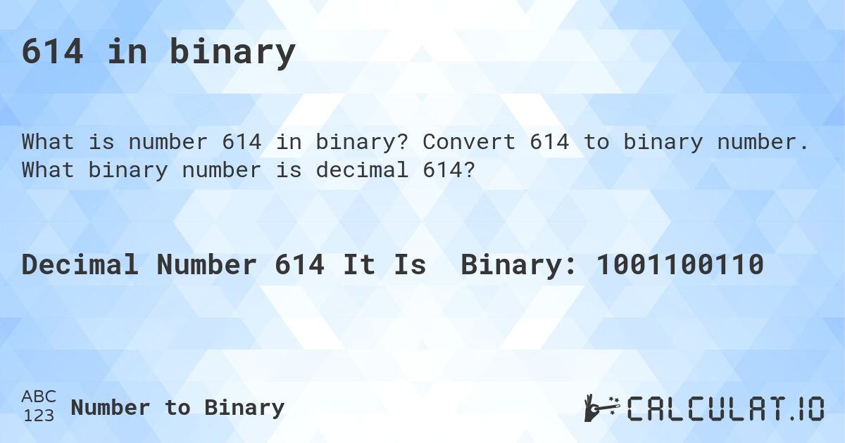 614 in binary. Convert 614 to binary number. What binary number is decimal 614?