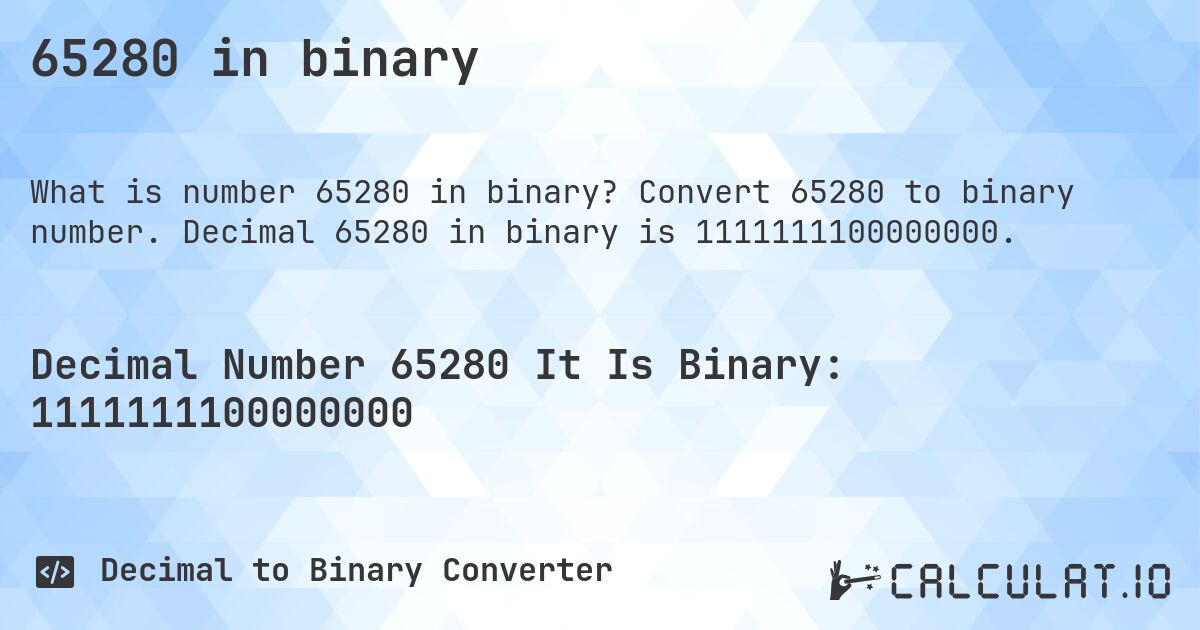 65280 in binary. Convert 65280 to binary number. Decimal 65280 in binary is 1111111100000000.