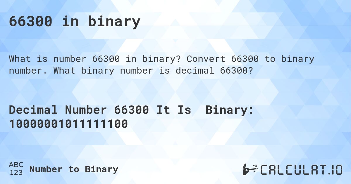 66300 in binary. Convert 66300 to binary number. What binary number is decimal 66300?