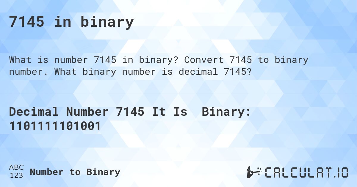 7145 in binary. Convert 7145 to binary number. What binary number is decimal 7145?
