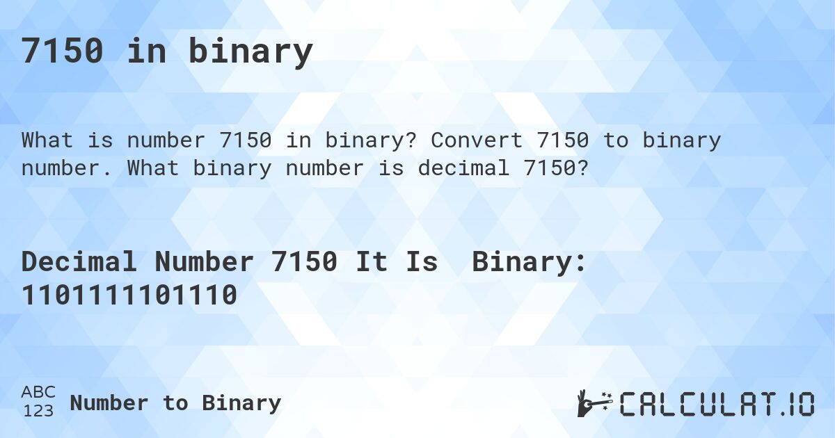 7150 in binary. Convert 7150 to binary number. What binary number is decimal 7150?