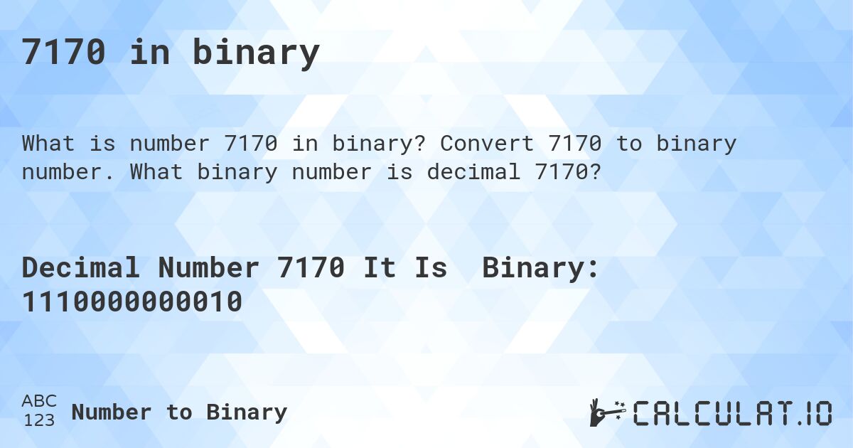 7170 in binary. Convert 7170 to binary number. What binary number is decimal 7170?