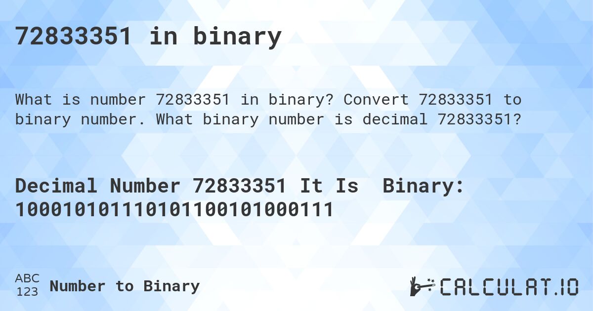 72833351 in binary. Convert 72833351 to binary number. What binary number is decimal 72833351?