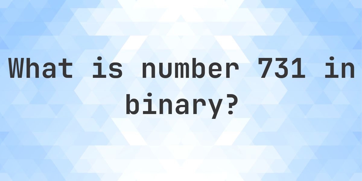 731 in binary - Calculatio
