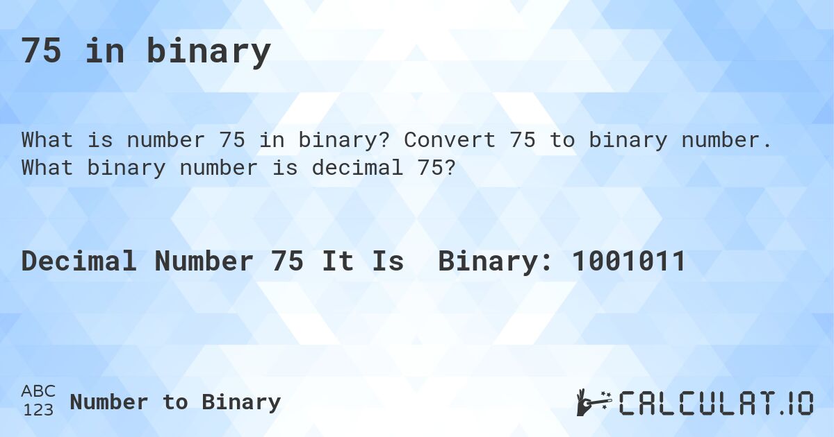 75 in binary. Convert 75 to binary number. What binary number is decimal 75?