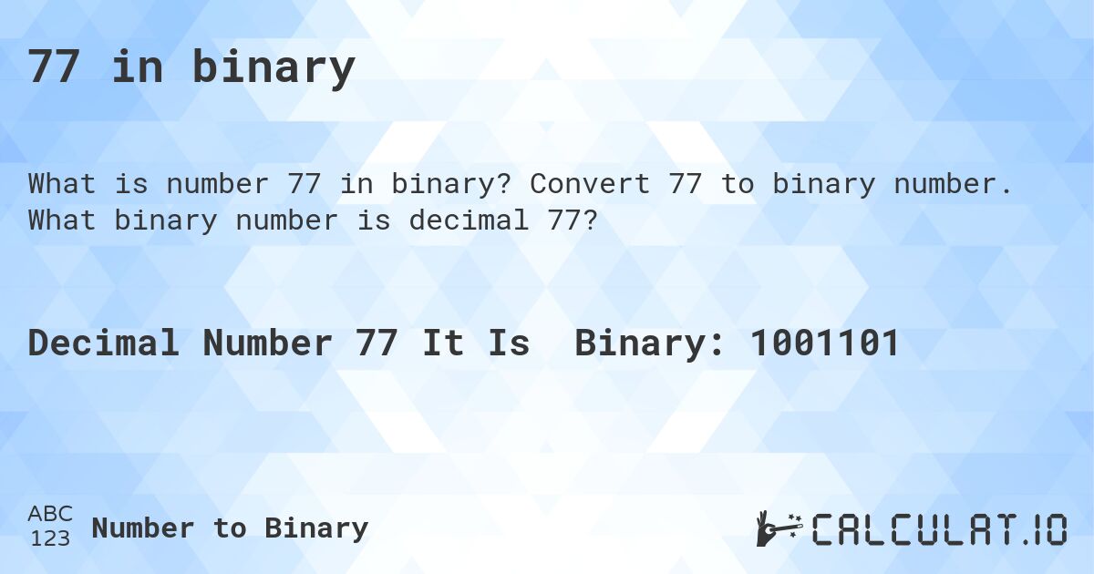 77 in binary. Convert 77 to binary number. What binary number is decimal 77?
