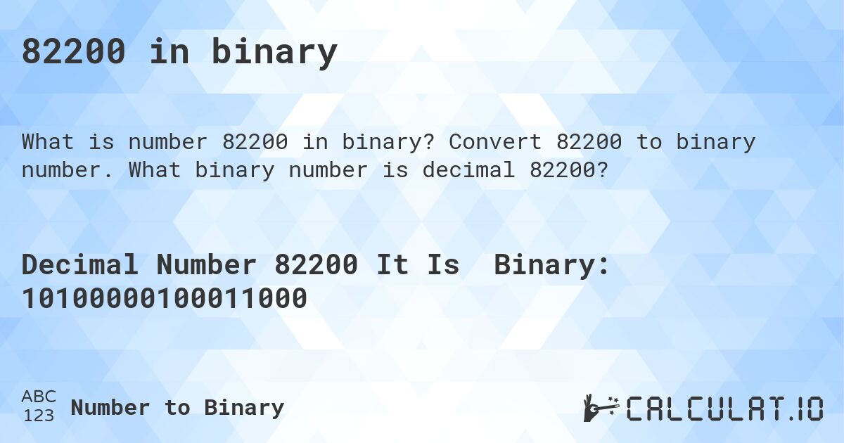 82200 in binary. Convert 82200 to binary number. What binary number is decimal 82200?