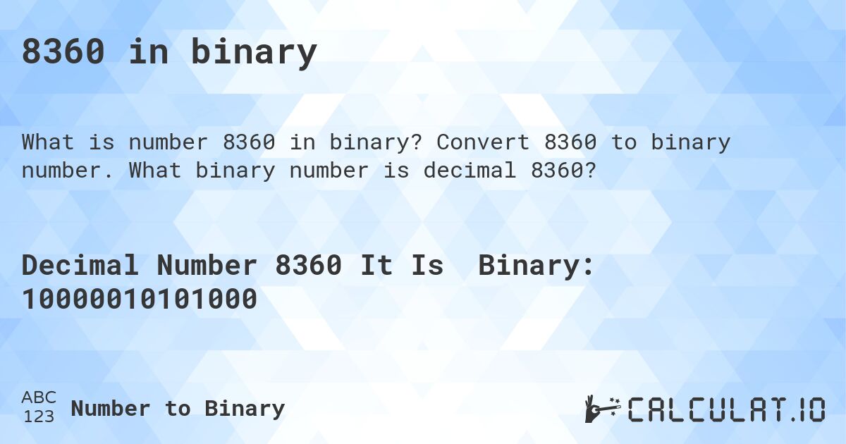 8360 in binary. Convert 8360 to binary number. What binary number is decimal 8360?