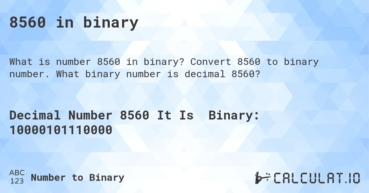 8560 in binary. Convert 8560 to binary number. What binary number is decimal 8560?