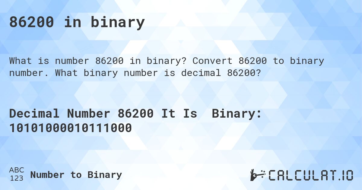 86200 in binary. Convert 86200 to binary number. What binary number is decimal 86200?