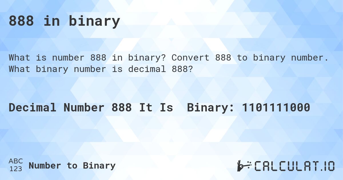 888 in binary. Convert 888 to binary number. What binary number is decimal 888?