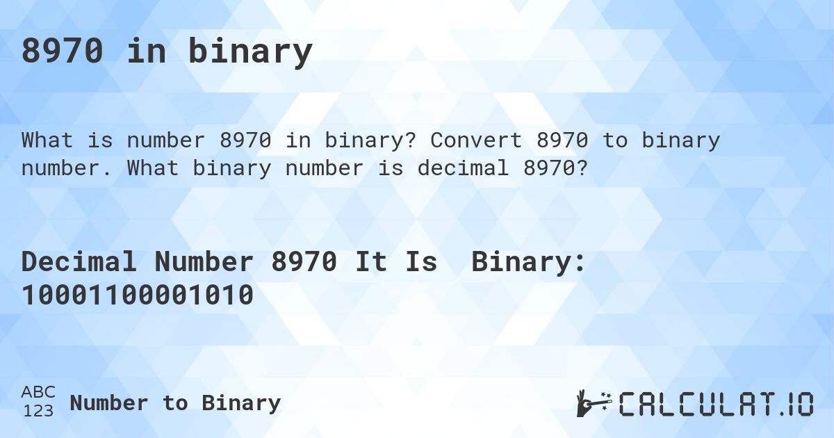 8970 in binary. Convert 8970 to binary number. What binary number is decimal 8970?