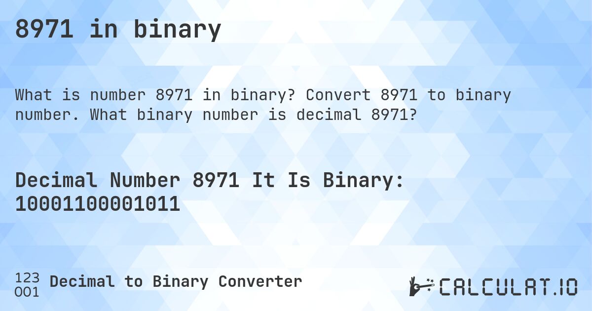8971 in binary. Convert 8971 to binary number. What binary number is decimal 8971?