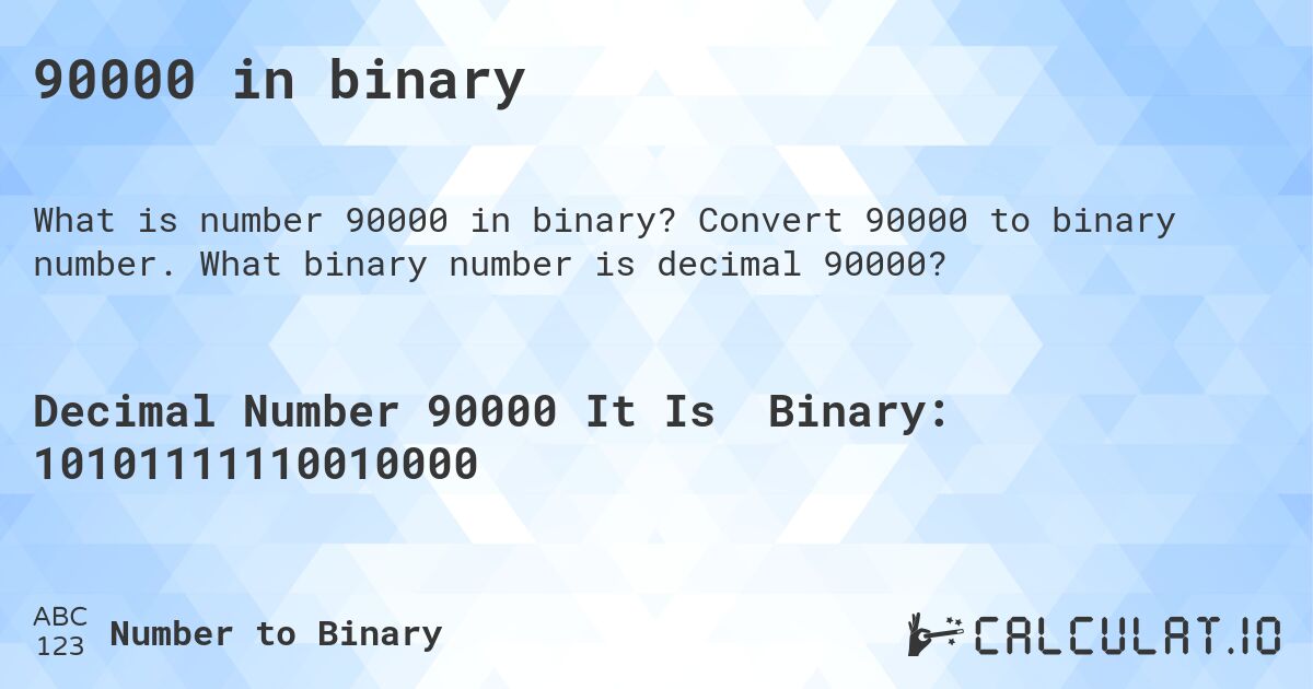 90000 in binary. Convert 90000 to binary number. What binary number is decimal 90000?
