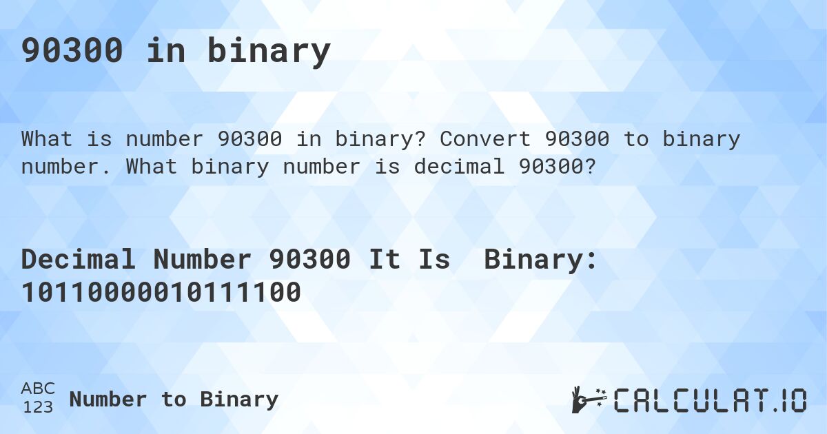 90300 in binary. Convert 90300 to binary number. What binary number is decimal 90300?
