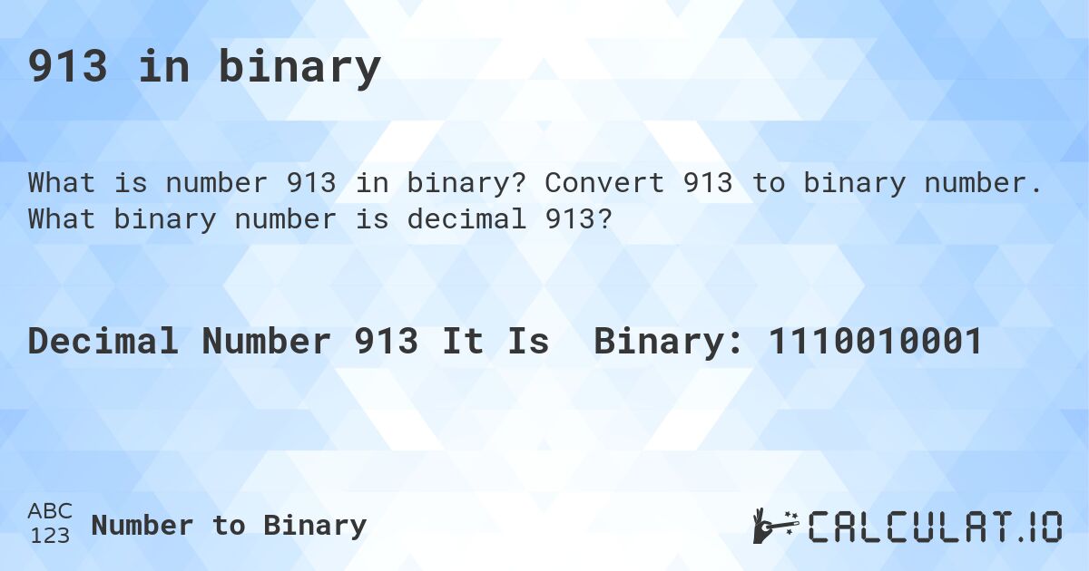 913 in binary. Convert 913 to binary number. What binary number is decimal 913?