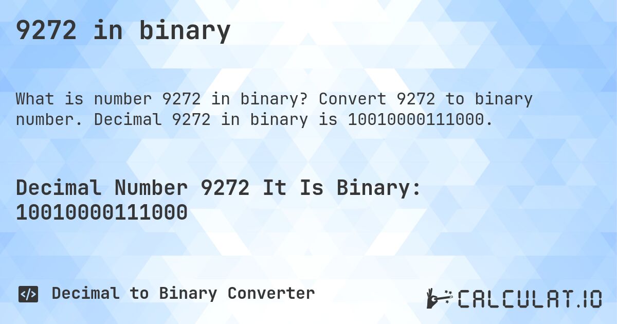 9272 in binary. Convert 9272 to binary number. Decimal 9272 in binary is 10010000111000.