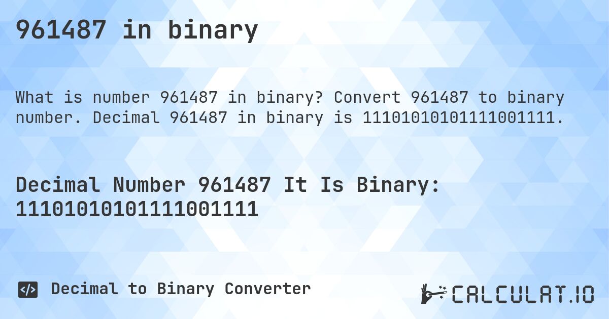 961487 in binary. Convert 961487 to binary number. Decimal 961487 in binary is 11101010101111001111.