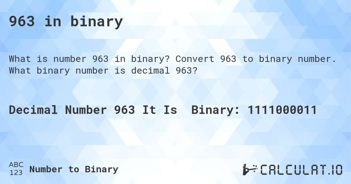 963 in binary. Convert 963 to binary number. What binary number is decimal 963?