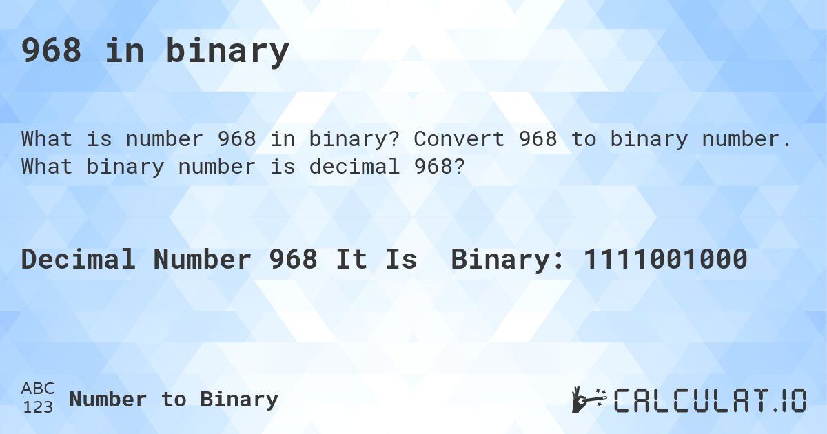 968 in binary. Convert 968 to binary number. What binary number is decimal 968?