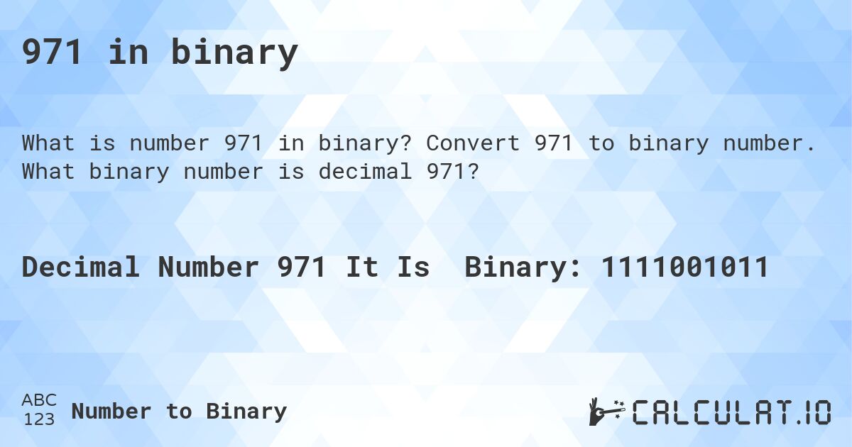 971 in binary. Convert 971 to binary number. What binary number is decimal 971?