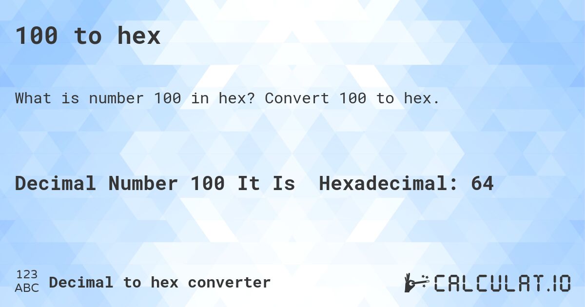100 to hex. Convert 100 to hex.