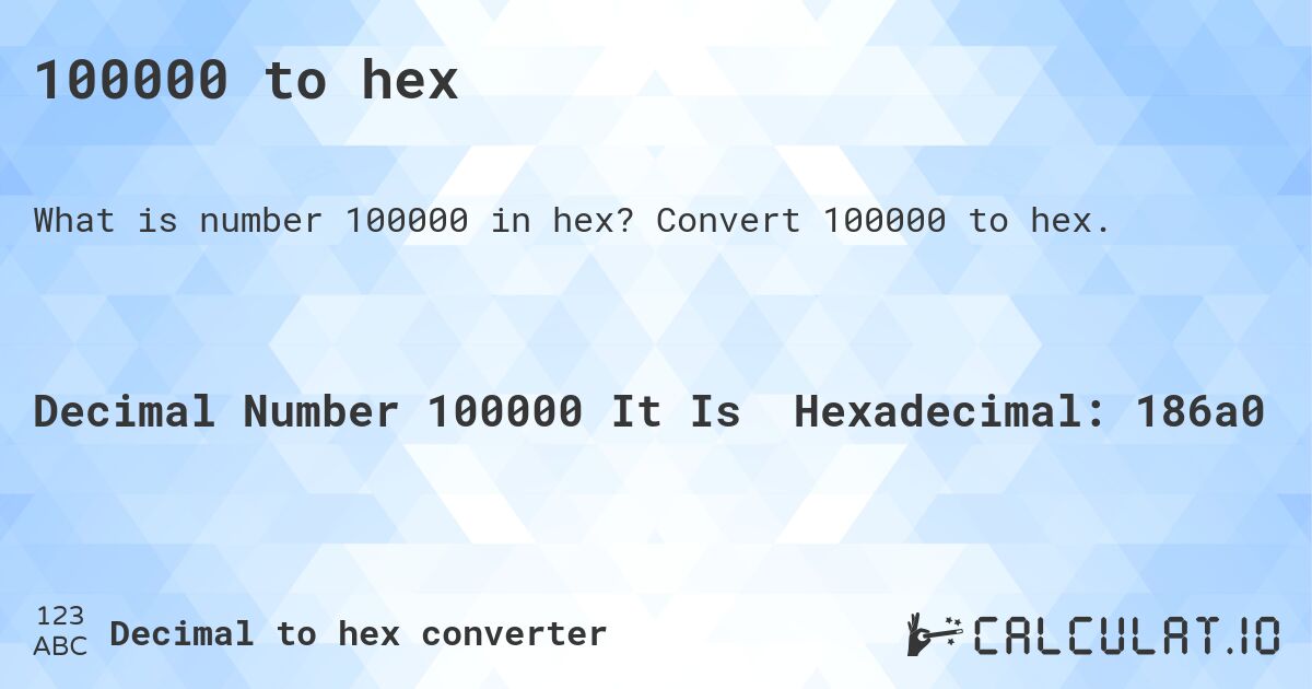 100000 to hex. Convert 100000 to hex.