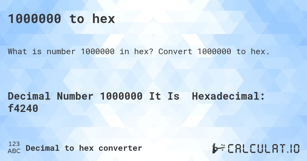 1000000 to hex. Convert 1000000 to hex.